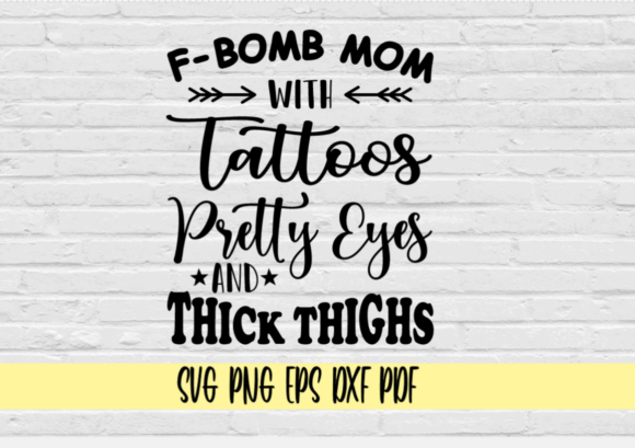 F-bomb Mom W Tattoos Pretty Eyes Thic – A Bold Graphic for Crafts and Merch