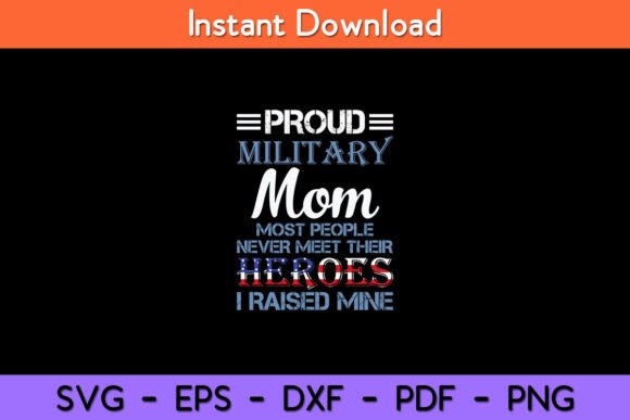 Military Mom I Raised My Hero America SVG: A Versatile Graphic for Crafts