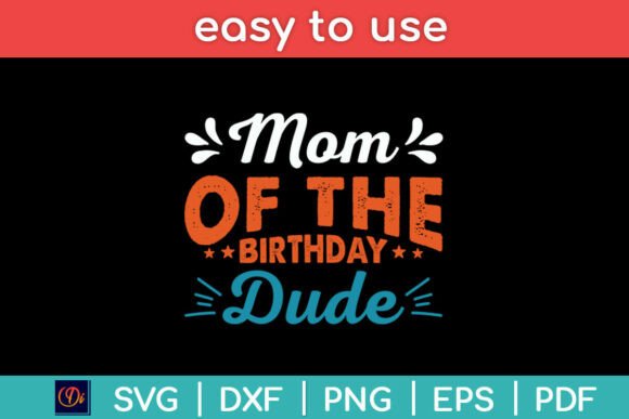 Mom of the Birthday Dude Party B-day Boy: A Versatile SVG Graphic for Crafts and Branding