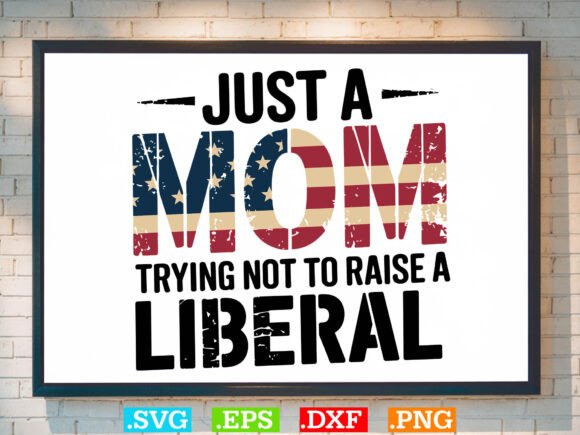 Proud Mom That Did Not Raise Liberals Graphics and Crafts Review